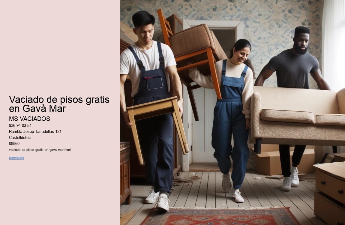Vaciado de pisos gratis en Gavà Mar